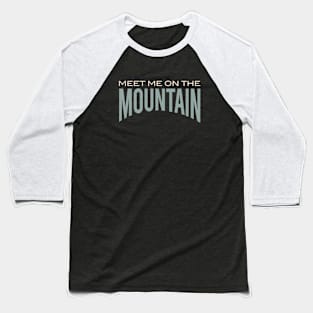 Meet Me On the Mountain Baseball T-Shirt